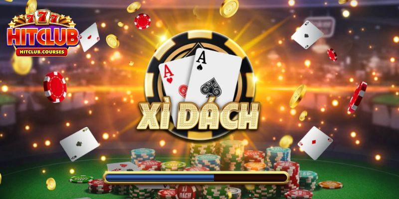 Bài Xì Dách HitClub - Kinh Nghiệm Chinh Phục Từ Cao Thủ