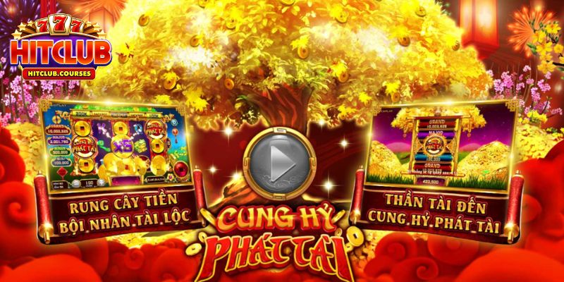 Giới thiệu game nổ hũ Cung Hỷ Phát Tài HitClub