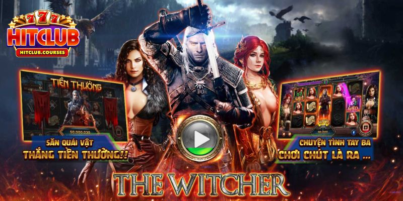 Khám phá tựa game quay hũ The Witcher HitClub